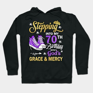 Stepping Into My 70th Birthday With God's Grace & Mercy Bday Hoodie